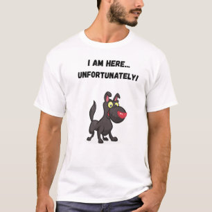 Ik ben hier... helaas! grappige hond t-shirt