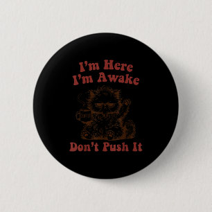 Ik ben hier, ik ben wakker, dring niet aan ronde button 5,7 cm