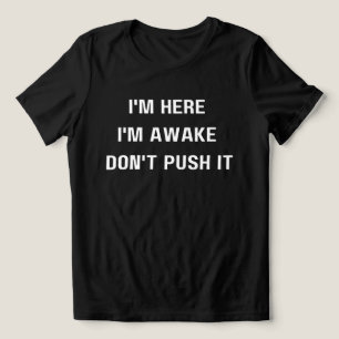 Ik ben hier Ik ben wakker ,Duw het niet Shirt, gra Tri-Blend Shirt