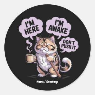 Ik ben hier Ik ben wakker Niet duwen het grappige Ronde Sticker