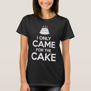 Ik Ben Hier Komen Voor De Taart Blijf Kalm Eet Taa T-shirt