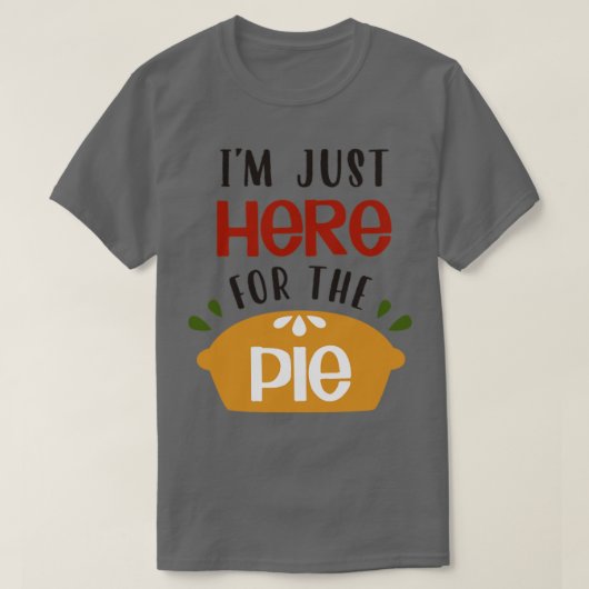 Ik ben hier net voor de Pie1 T-shirt (Design voorkant)