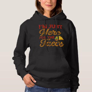 Ik ben hier net voor de Tacos Cinco de Mayo Hoodie