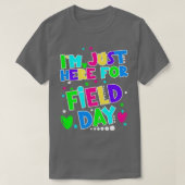 Ik ben hier net voor velddag grappige leerkrachten t-shirt (Design voorkant)