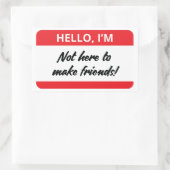 Ik ben hier niet om vrienden te laten Stickers (Tas)