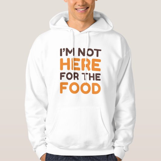 Ik ben hier niet voor het eten hoodie (Voorkant)