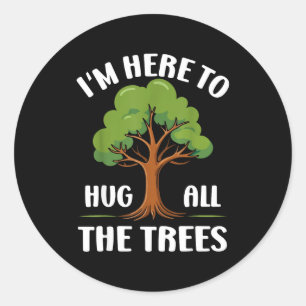 Ik ben hier om alle bomen te omhelzen Earth Lover Ronde Sticker