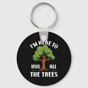 Ik ben hier om alle bomen te omhelzen Earth Lover  Sleutelhanger