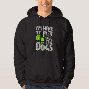 Ik ben hier om alle honden te aaien Dieren- en hon Hoodie
