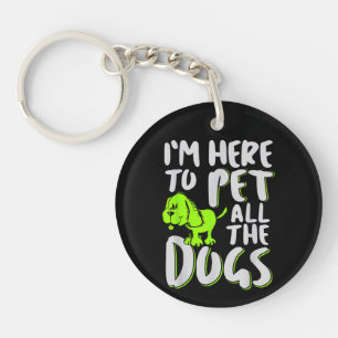 Ik ben hier om alle honden te aaien Dieren- en hon Sleutelhanger