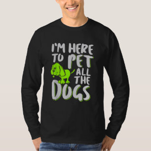 Ik ben hier om alle honden te aaien Dieren- en hon T-shirt