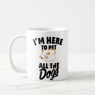 ik ben hier om alle honden te aaien koffiemok