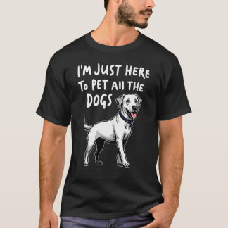 Ik ben hier om alle honden te pakken t-shirt