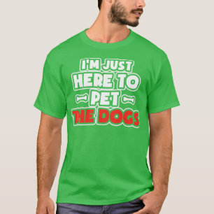 Ik ben hier om alle honden te pakken t-shirt