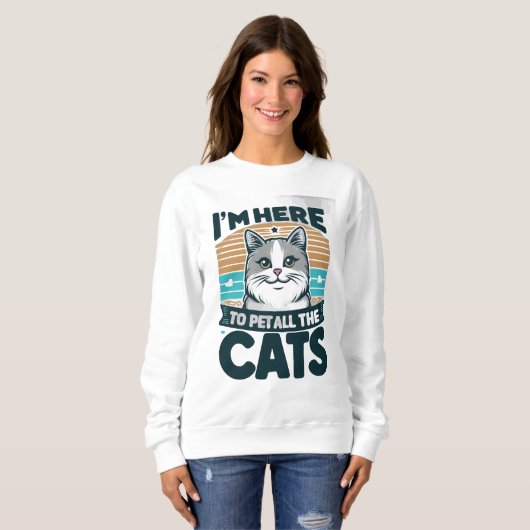 IK BEN HIER OM ALLE KATTEN TE aaien Trui (Voorkant volledig)