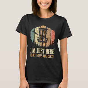 Ik ben hier om bomen te pakken en vloek te maken.. t-shirt
