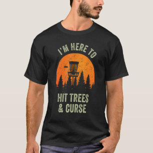 Ik ben hier om de bomen en de vloek van Disc Golfe T-shirt
