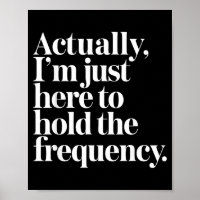 Ik ben hier om de frequentie grappige quote vast t