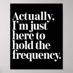 Ik ben hier om de frequentie grappige quote vast t poster