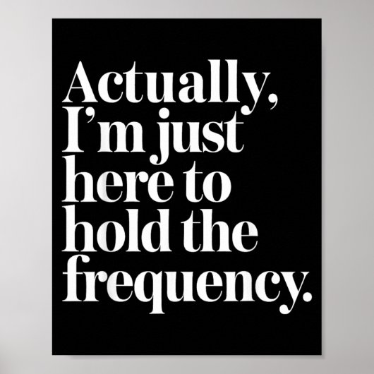 Ik ben hier om de frequentie grappige quote vast t poster (Voorkant)