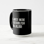 Ik ben hier om een alibi te creëren mok (Voorkant links)