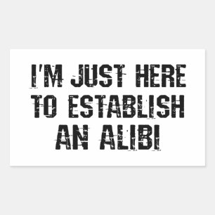 Ik ben hier om een alibi te creëren rechthoekige sticker