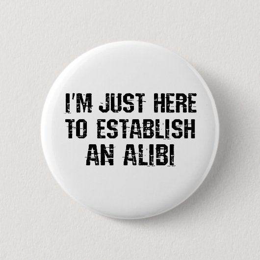 Ik ben hier om een alibi te creëren ronde button 5,7 cm (Voorkant)