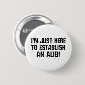 Ik ben hier om een alibi te creëren ronde button 5,7 cm (Voorkant /achterkant)
