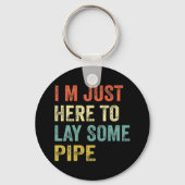 IK BEN HIER OM EEN PIPE-loodgieterswerk TE LATEN. Sleutelhanger (Voorkant)