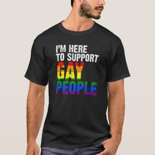 Ik ben hier om Gay People Lgbetq 1 te steunen T-shirt