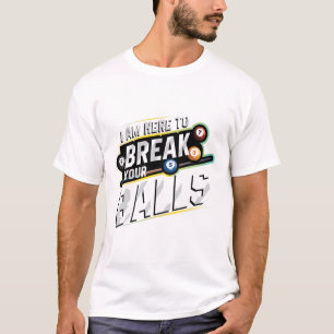 Ik ben hier om je biljart te breken - snookerspele t-shirt