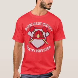 Ik ben hier om je Kat te redden Funny Fireman T-shirt