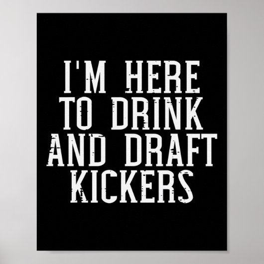 Ik ben hier om Kickers Funny Draft Party Fantasy o Poster (Voorkant)