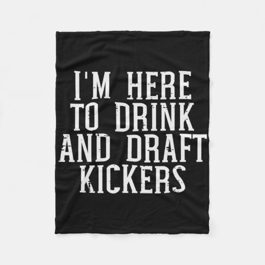 Ik ben hier om kickers te draften Grappig draftfee Fleece Deken (Voorkant)