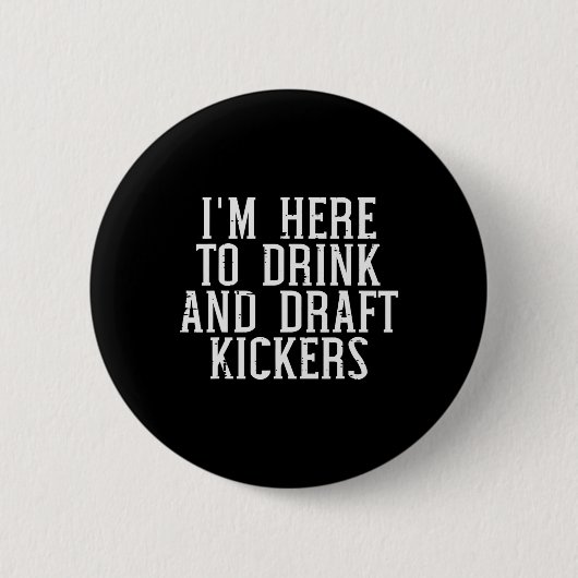 Ik ben hier om kickers te draften Grappig draftfee Ronde Button 5,7 Cm (Voorkant)
