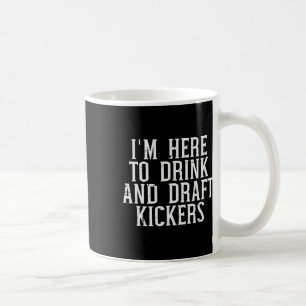 Ik ben hier om kickers te ontwerpen Funny Draft Pa Koffiemok