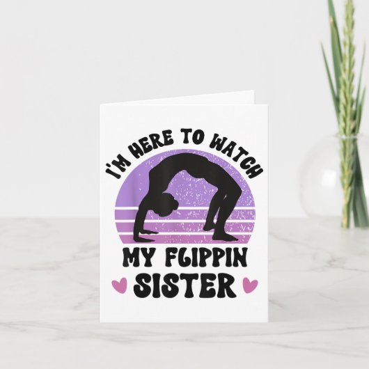 Ik ben hier om mijn flippin zus gymnastiek toe te  kaart (Voorkant)