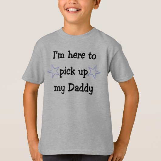 Ik ben hier om mijn papa op te halen t-shirt (Voorkant)