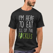Ik ben hier om Pickles Cucumber Pickle Girl te ete T-shirt (Voorkant)