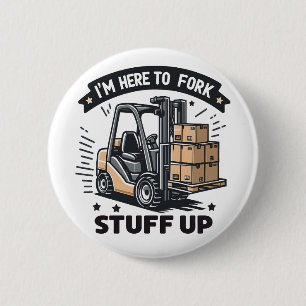 Ik ben hier om spullen op te zetten Funny Forklift Ronde Button 5,7 Cm