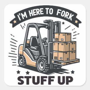 Ik ben hier om spullen op te zetten Funny Forklift Vierkante Sticker