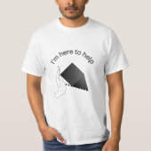 Ik ben hier om te helpen t-shirt (Voorkant)