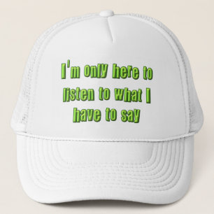 Ik ben hier om te luisteren trucker pet