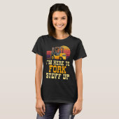 Ik ben hier om te stoppen met gecertificeerde fork t-shirt (Voorkant volledig)