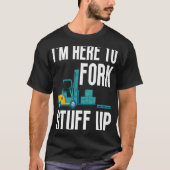 Ik ben hier om te stoppen met gecertificeerde fork t-shirt (Voorkant)