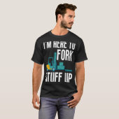 Ik ben hier om te stoppen met gecertificeerde fork t-shirt (Voorkant volledig)