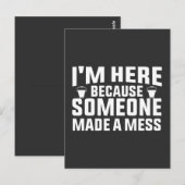 Ik ben hier omdat iemand een puinhoop schoner heef briefkaart (Voorkant / Achterkant)