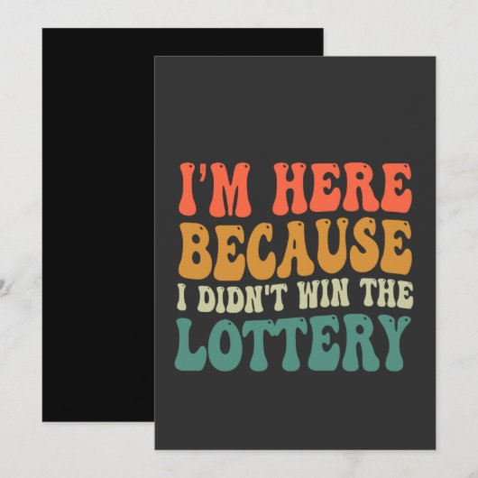 Ik ben hier omdat ik de loterij niet heb gewonnen kaart (Voorkant / Achterkant)