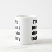 Ik ben hier omdat ik de loterij niet heb gewonnen koffiemok (Center)