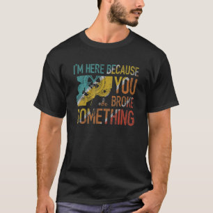 Ik ben hier omdat je een mechanische hand hebt geb t-shirt